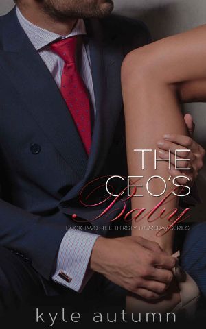 [Thirsty Thursday Series 02] • The CEO's Baby (Thirsty Thursday Book 2)